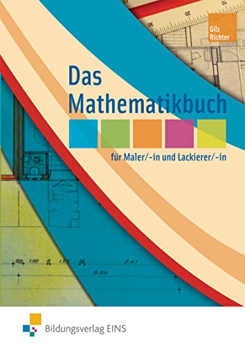 Das Mathematikbuch für Maler und Lackierer. Lehr-/Fachbuch: Schülerband
